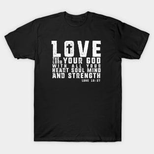 Love the Lord your God - White Imprint T-Shirt